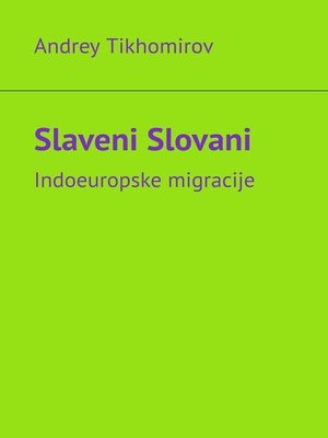 cover image of Slaveni Slovani. Indoeuropske migracije